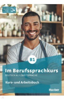 Im Berufssprachkurs B1. Kurs- und Arbeitsbuch plus interaktive Version. Deutsch als Zweitsprache