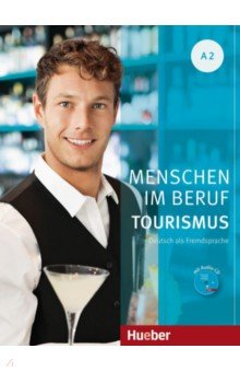 Menschen im Beruf - Tourismus A2. Kursbuch mit Übungsteil und Audio-CD. Deutsch als Fremdsprache