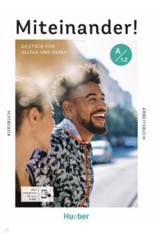 Miteinander! Deutsch für Alltag und Beruf A1.2. Kurs- und Arbeitsbuch plus interaktive Version