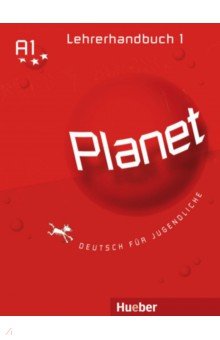 Planet 1. Lehrerhandbuch. Deutsch für Jugendliche. Deutsch als Fremdsprache