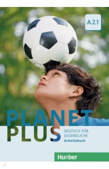 Planet Plus A2.1. Arbeitsbuch. Deutsch für Jugendliche. Deutsch als Fremdsprache