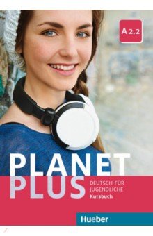 Planet Plus A2.2. Kursbuch. Deutsch für Jugendliche. Deutsch als Fremdsprache