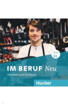 Im Beruf Neu A2+-B1. 2 Audio-CDs. Deutsch als Fremd- und Zweitsprache