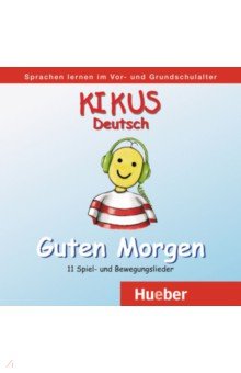 Kikus Deutsch. Audio-CD „Guten Morgen“. Deutsch als Fremdsprache. Deutsch als Zweitsprache