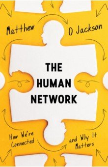 The Human Network. How We're Connected and Why It Matters