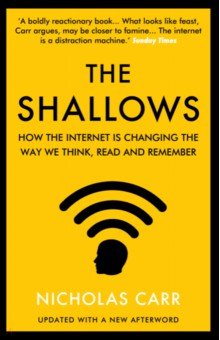 The Shallows. How the Internet Is Changing the Way We Think, Read and Remember