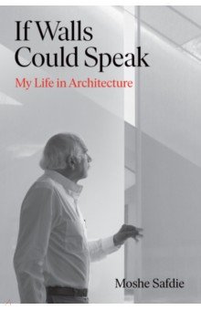 If Walls Could Speak. My Life in Architecture