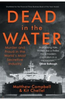 Dead in the Water. Murder and Fraud in the World's Most Secretive Industry