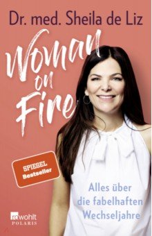 Woman on Fire. Alles über die fabelhaften Wechseljahre