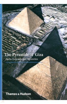 The Pyramids of Giza Facts Legends and Mysteries