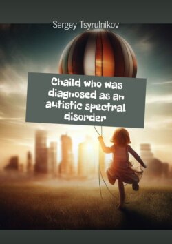 Child who was diagnosed as an autistic spectral disorder