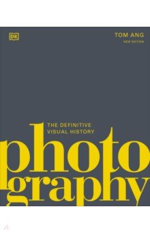 Photography. The Definitive Visual History