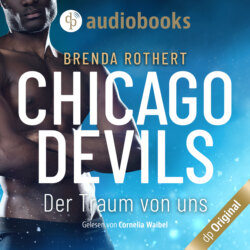 Der Traum von uns - Chicago Devils, Band 6 (Ungekürzt)