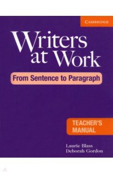 Writers at Work. From Sentence to Paragraph Teacher's Manual