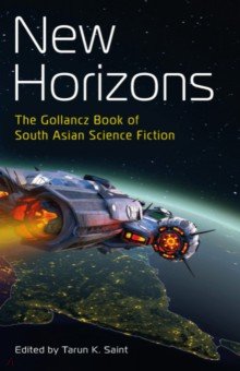 New Horizons. The Gollancz Book of South Asian Science Fiction