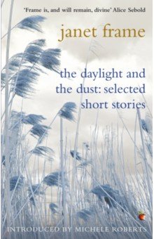 The Daylight And The Dust. Selected Short Stories