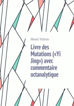 Livre des Mutations («Yi Jing») avec commentaire octanalytique