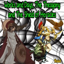 Works and Days, The Theogony and The Shield of Heracles (Unabridged)