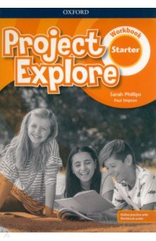 Project Explore. Starter. Workbook with Online Practice