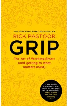 Grip. The Art of Working Smart (and Getting to What Matters Most)