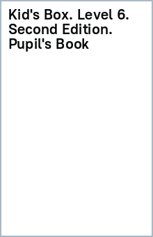 Kid's Box. Level 6. Second Edition. Pupil's Book