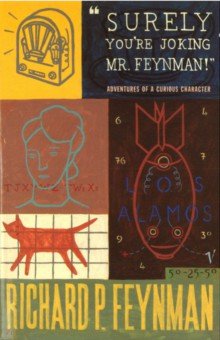 Surely You're Joking Mr Feynman. Adventures of a Curious Character