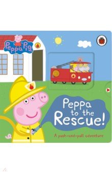 Peppa to the Rescue. A Push-and-pull adventure