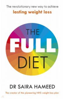 The Full Diet. The revolutionary new way to achieve lasting weight loss