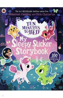Ten Minutes to Bed. My Sleepy Sticker Storybook
