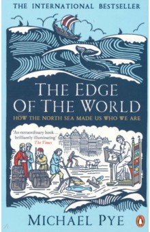 The Edge of the World. How the North Sea Made Us Who We Are