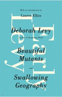 Early Levy. Beautiful Mutants and Swallowing Geography