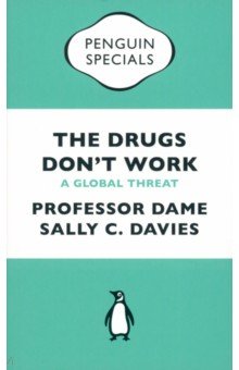 The Drugs Don't Work. A Global Threat