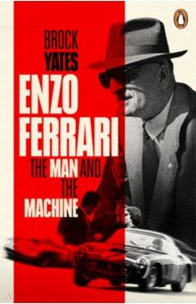 Enzo Ferrari. The Man and the Machine