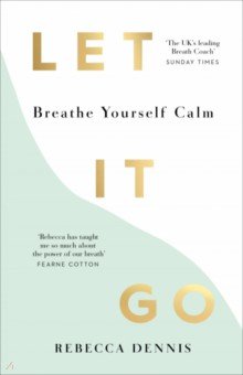 Let It Go. Breathe Yourself Calm