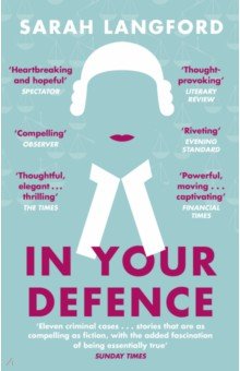 In Your Defence. True Stories of Life and Law