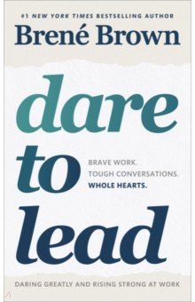 Dare to Lead. Brave Work. Tough Conversations. Whole Hearts.