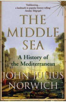 The Middle Sea. A History of the Mediterranean