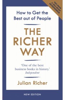 The Richer Way. How to Get the Best Out of People