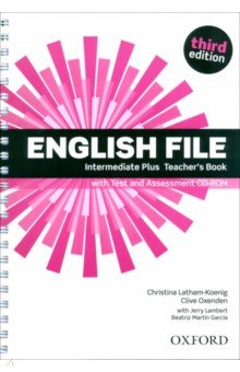 English File. Third Edition. Intermediate Plus. Teacher's Book with Test and Assessment CD-ROM
