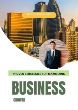 Proven Strategies for Maximizing Business Growth