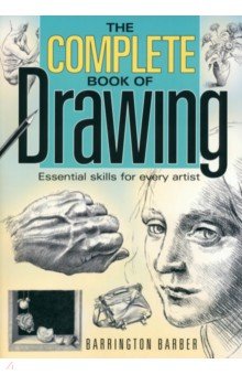The Complete Book of Drawing. Essential Skills for Every Artist