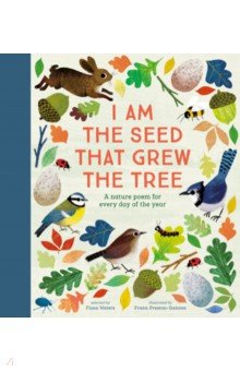 I Am the Seed That Grew the Tree. A Nature Poem for Every Day of the Year