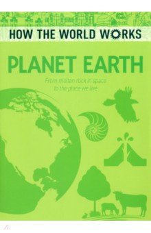 Planet Earth. From Molten Rock in Space to the Place We Live