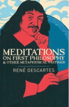Meditations on First Philosophy & Other Metaphysical Writings