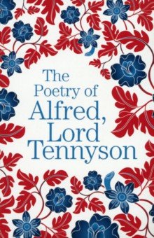 The Poetry of Alfred, Lord Tennyson