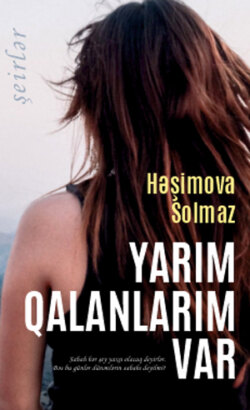 Yarım qalanlarım var