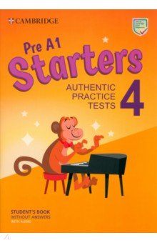 Pre A1 Starters 4. Student's Book without Answers with Audio. Authentic Practice Tests