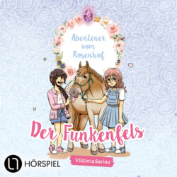 ViktoriaSarina, Folge 1: Der Funkenfels - Abenteuer vom Rosenhof