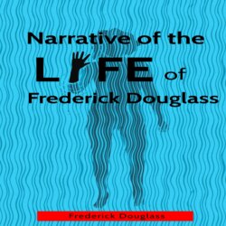 Narrative of the Life of Frederick Douglass (Unabridged)