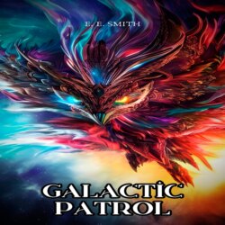 Galactic Patrol (Unabridged)